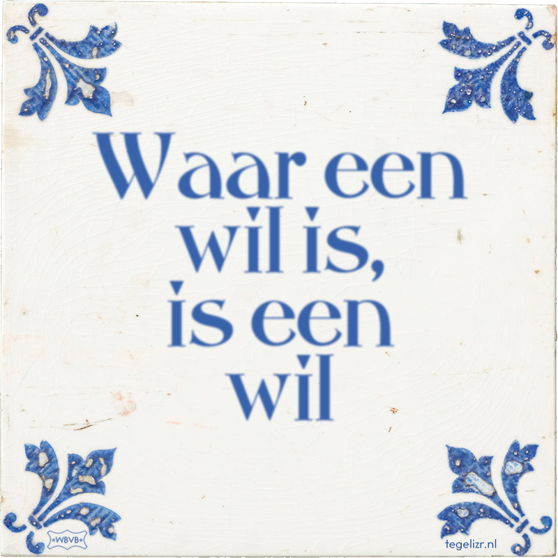 Waar een wil is, is een wil - Online tegeltjes bakken