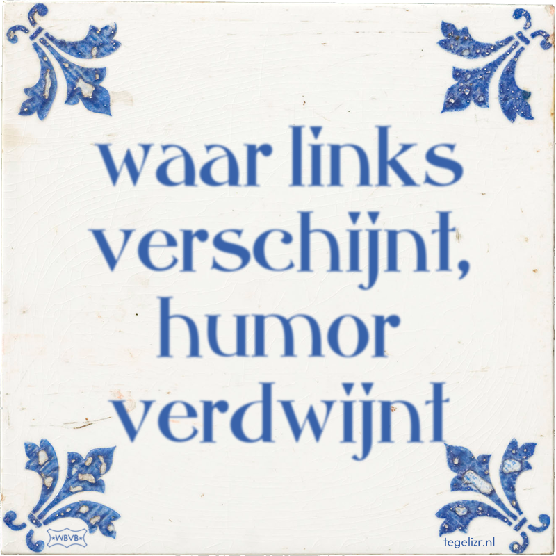 waar links verschijnt, humor verdwijnt - Online tegeltjes bakken