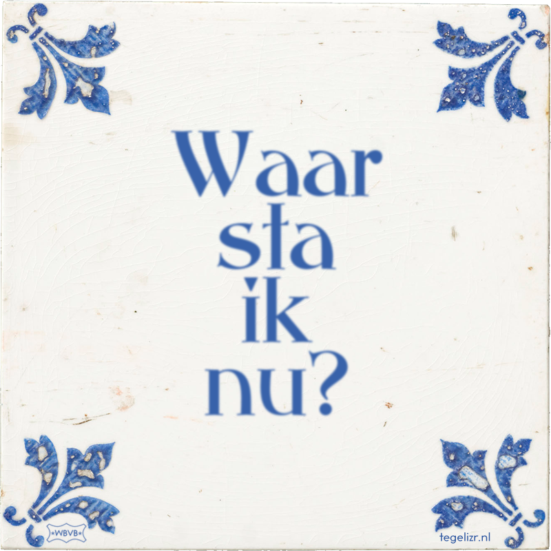 Waar sta ik nu? - Online tegeltjes bakken