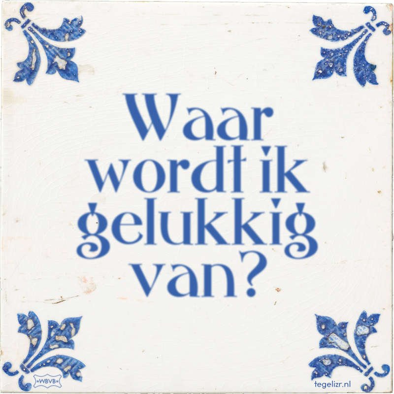 Waar wordt ik gelukkig van? - Online tegeltjes bakken