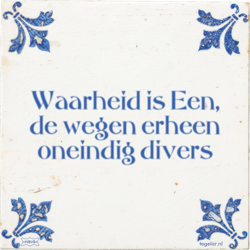 Waarheid is Een, de wegen erheen oneindig divers - Online tegeltjes bakken