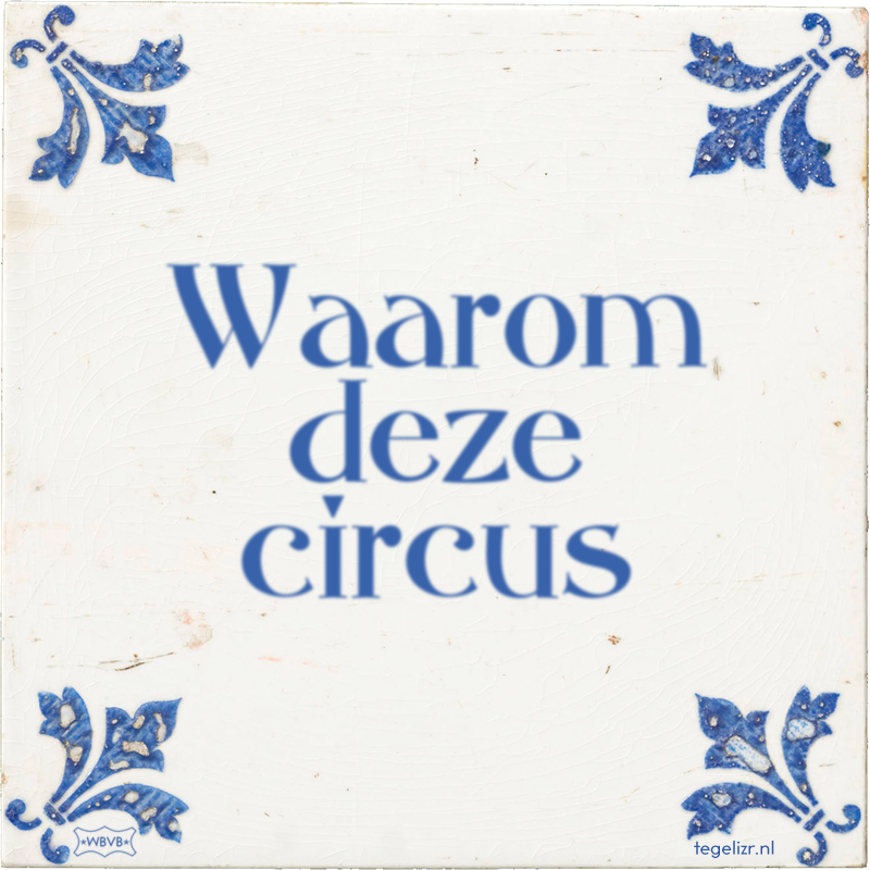 Waarom deze circus - Online tegeltjes bakken