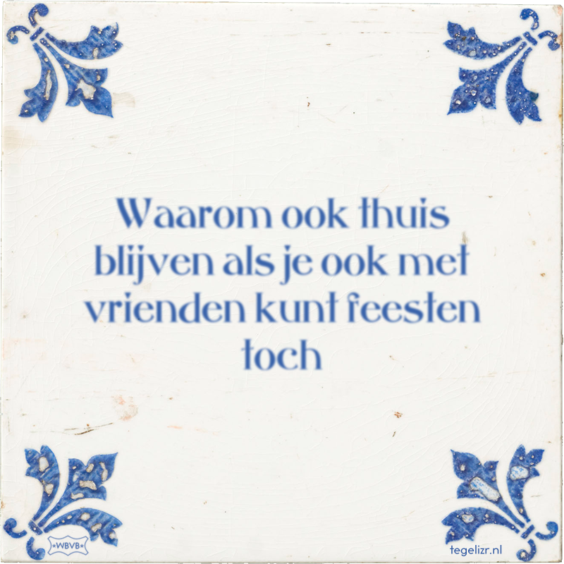 Waarom ook thuis blijven als je ook met vrienden kunt feesten toch - Online tegeltjes bakken