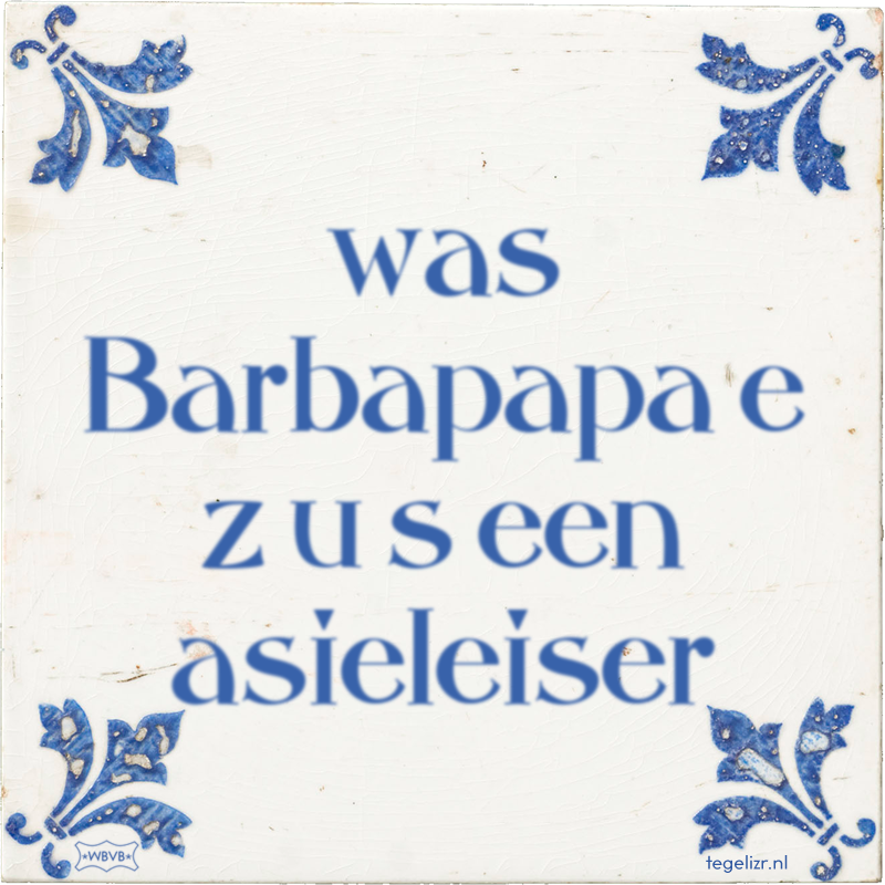 was Barbapapa e z u s een asieleiser - Online tegeltjes bakken