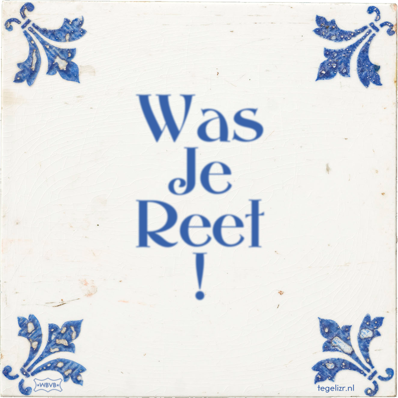 Was Je Reet ! - Online tegeltjes bakken