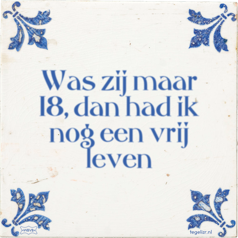 Was zij maar 18, dan had ik nog een vrij leven - Online tegeltjes bakken