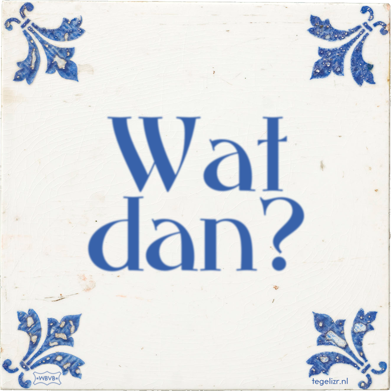 Wat dan? - Online tegeltjes bakken