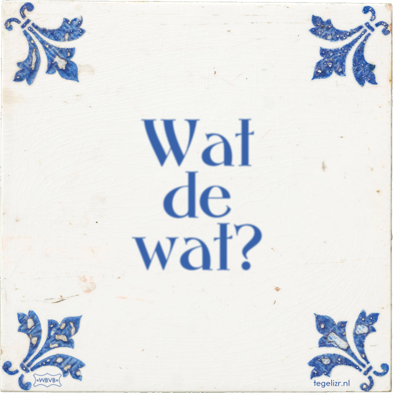 Wat de wat? - Online tegeltjes bakken