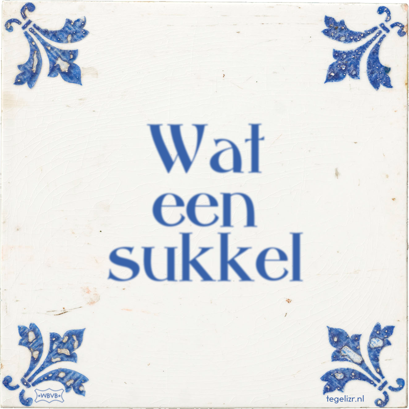 Wat een sukkel - Online tegeltjes bakken