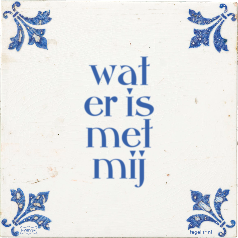 wat er is met mij - Online tegeltjes bakken