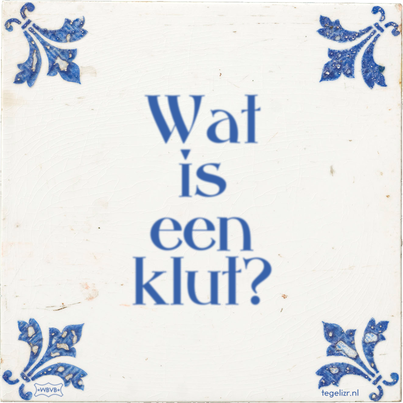 Wat is een klut? - Online tegeltjes bakken