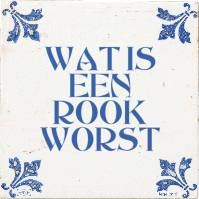 WAT IS EEN ROOK WORST - Online tegeltjes bakken