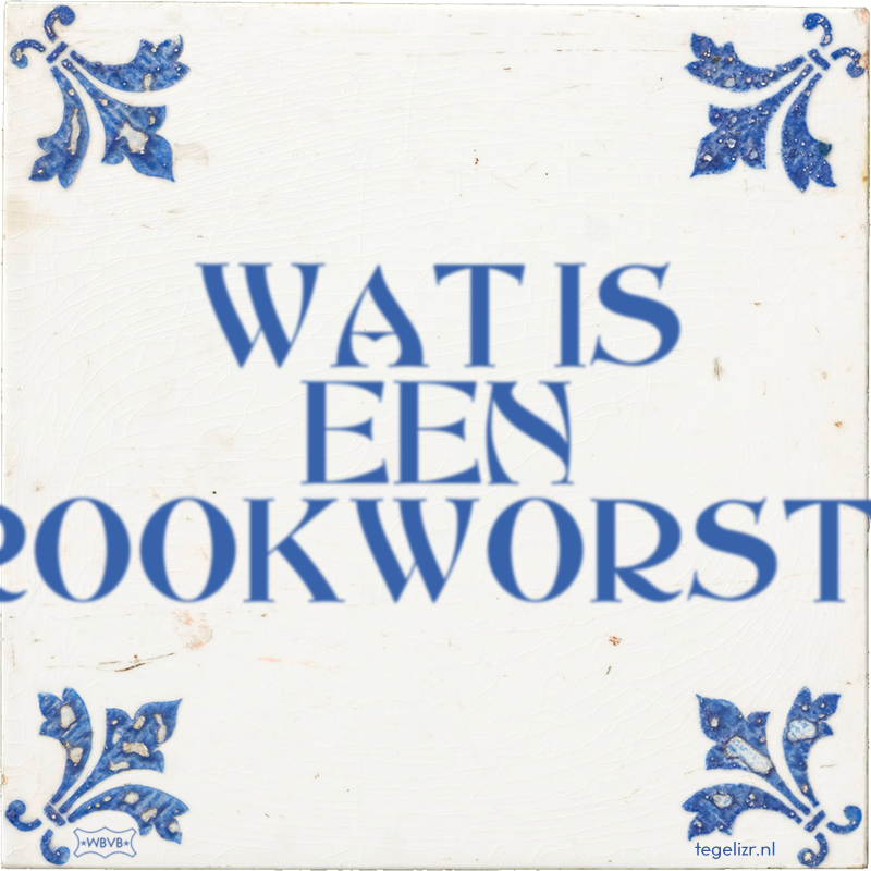 WAT IS EEN ROOKWORST? - Online tegeltjes bakken