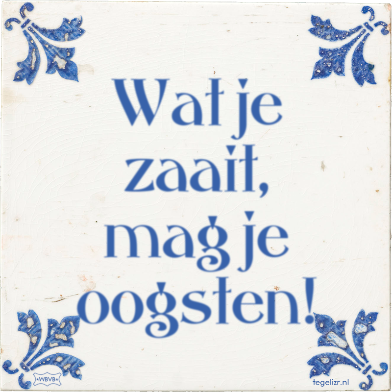 Wat je zaait, mag je oogsten! - Online tegeltjes bakken