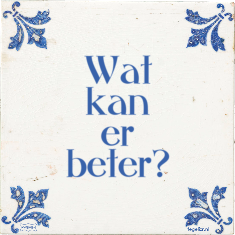 Wat kan er beter? - Online tegeltjes bakken