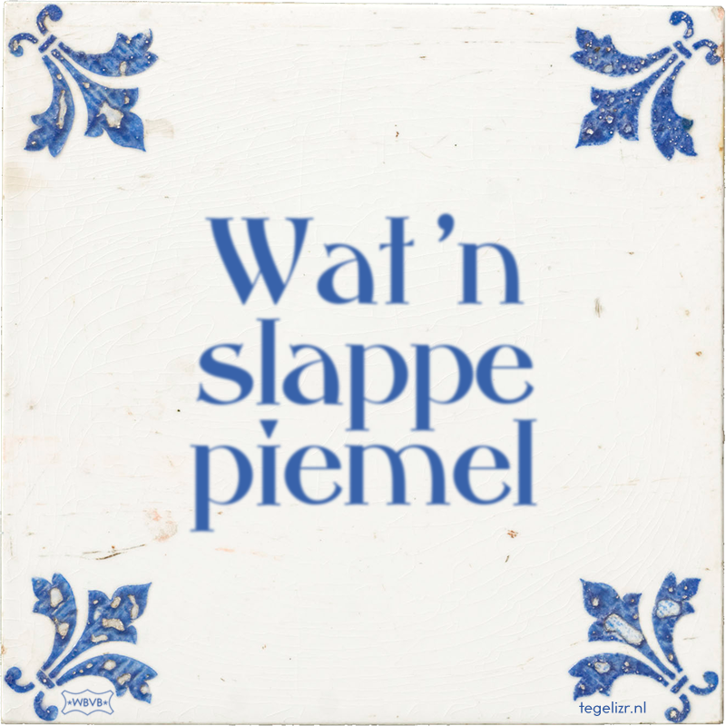 Wat 'n slappe piemel - Online tegeltjes bakken