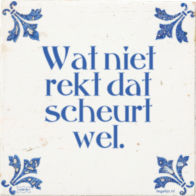 Wat niet rekt dat scheurt wel. - Online tegeltjes bakken