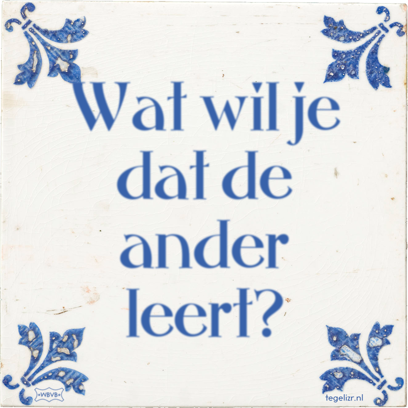 Wat wil je dat de ander leert? - Online tegeltjes bakken