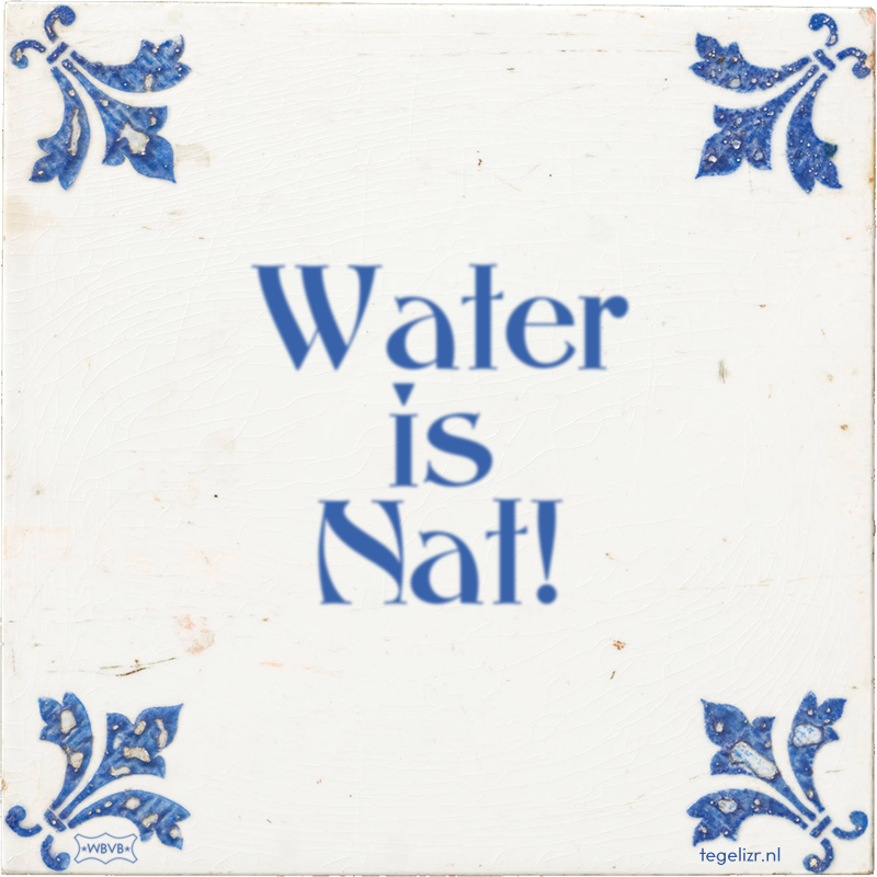 Water is Nat! - Online tegeltjes bakken