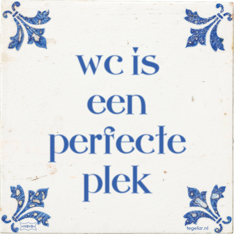 wc is een perfecte plek - Online tegeltjes bakken
