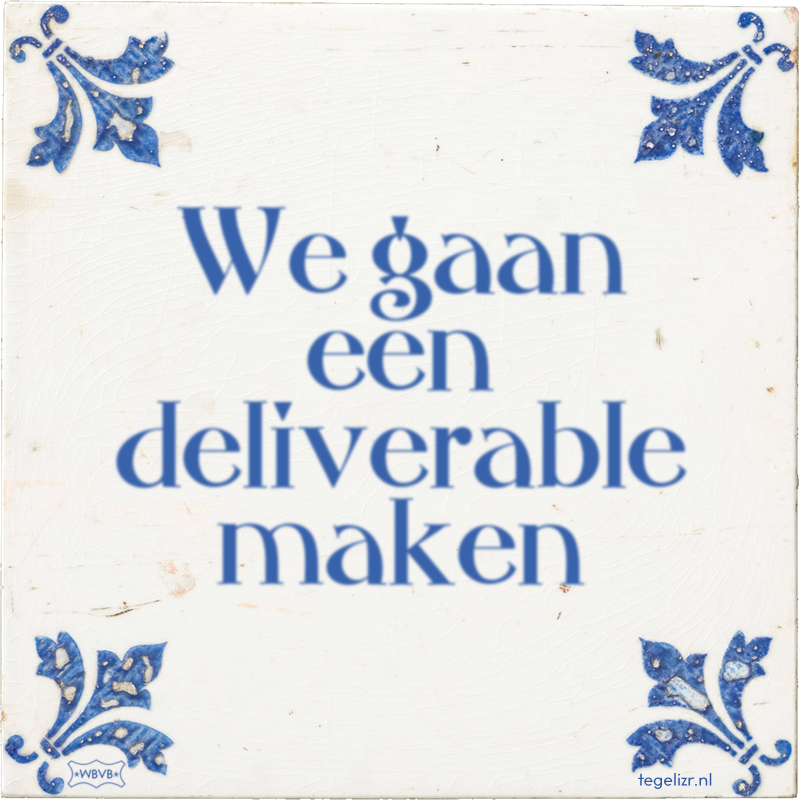 We gaan een deliverable maken - Online tegeltjes bakken