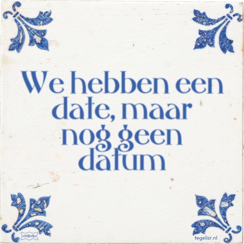 We hebben een date, maar nog geen datum - Online tegeltjes bakken