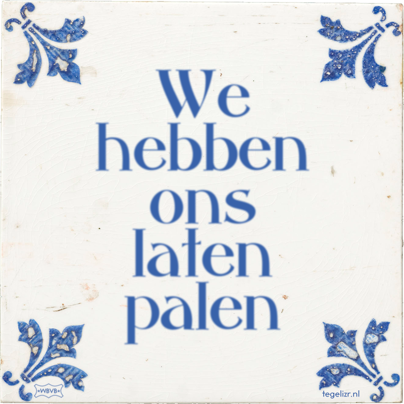 We hebben ons laten palen - Online tegeltjes bakken
