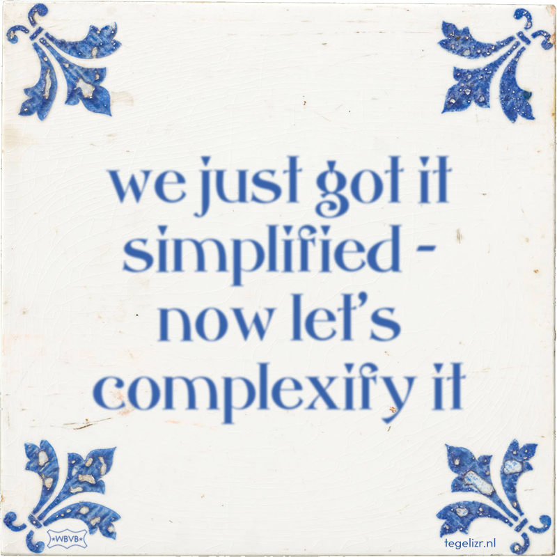 we just got it simplified – now let's complexify it - Online tegeltjes bakken