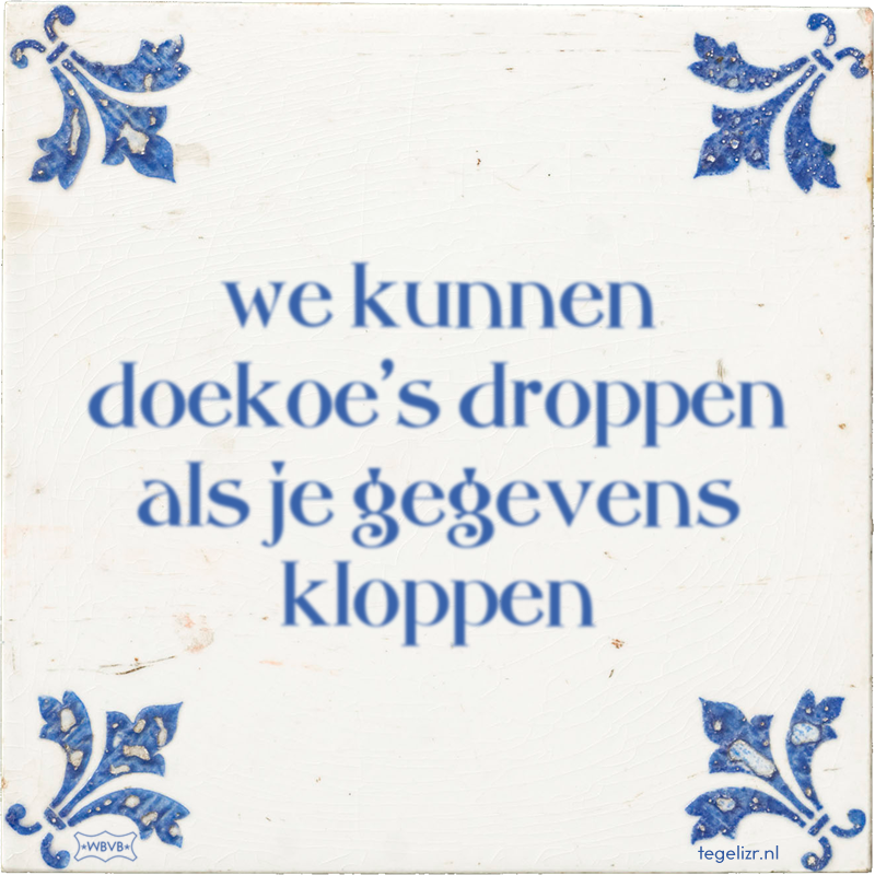 we kunnen doekoe's droppen als je gegevens kloppen - Online tegeltjes bakken