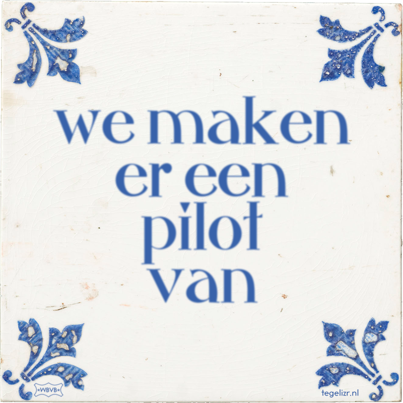 we maken er een pilot van - Online tegeltjes bakken