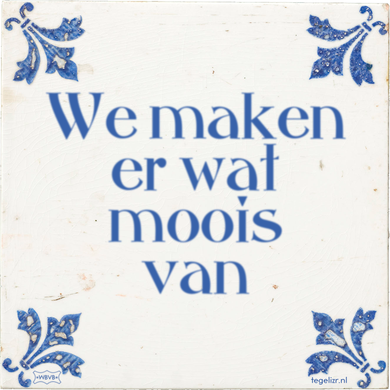 We maken er wat moois van - Online tegeltjes bakken