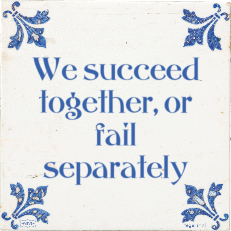 We succeed together, or fail separately - Online tegeltjes bakken