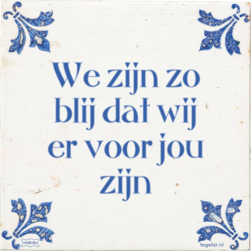 We zijn zo blij dat wij er voor jou zijn - Online tegeltjes bakken