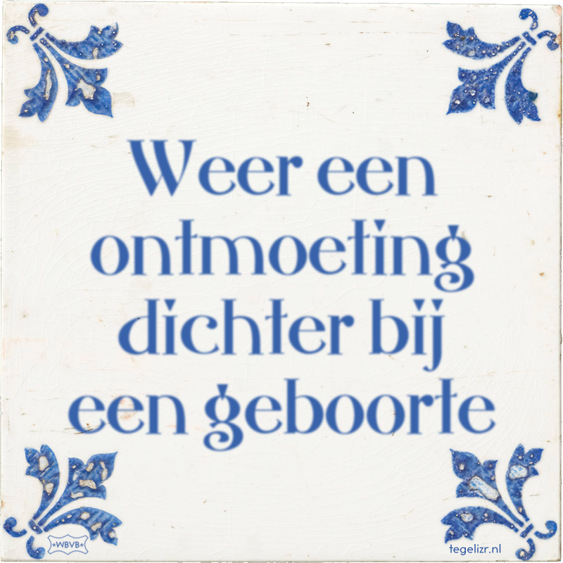Weer een ontmoeting dichter bij een geboorte - Online tegeltjes bakken