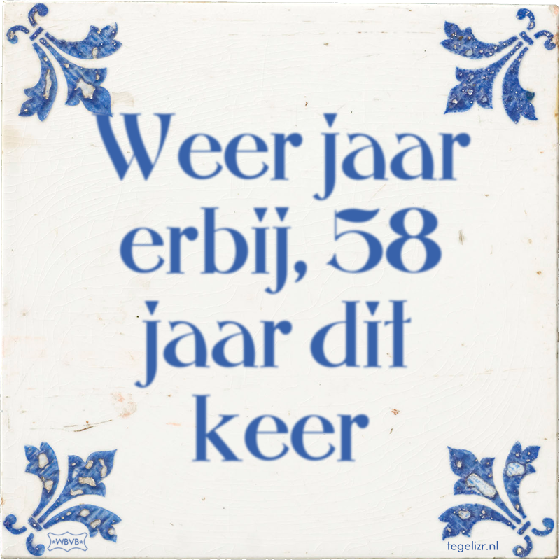 Weer jaar erbij, 58 jaar dit keer - Online tegeltjes bakken