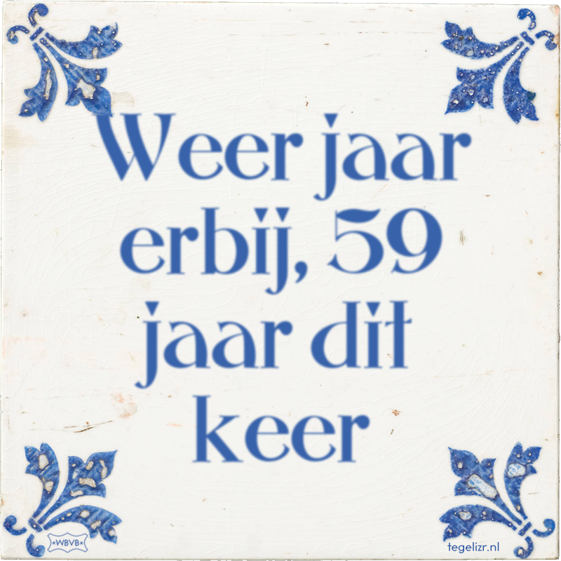 Weer jaar erbij, 59 jaar dit keer - Online tegeltjes bakken