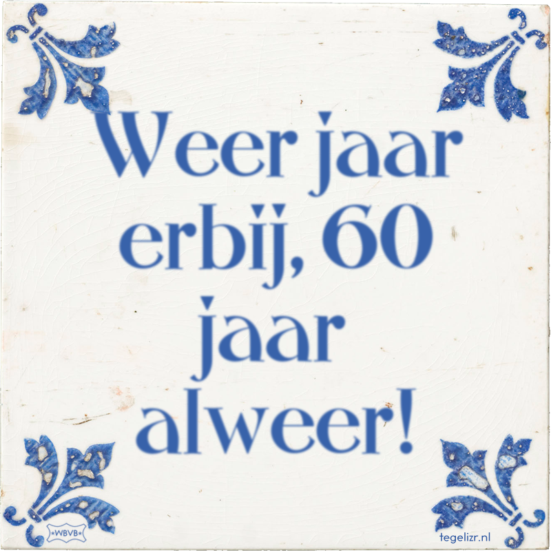 Weer jaar erbij, 60 jaar alweer! - Online tegeltjes bakken