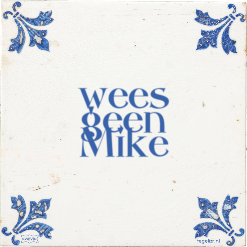 wees geen Mike - Online tegeltjes bakken