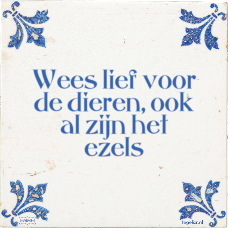 Wees lief voor de dieren, ook al zijn het ezels - Online tegeltjes bakken