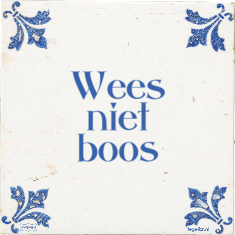 Wees niet boos - Online tegeltjes bakken