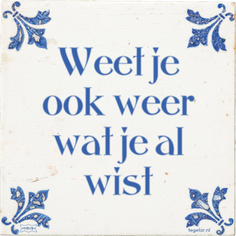 Weet je ook weer wat je al wist - Online tegeltjes bakken