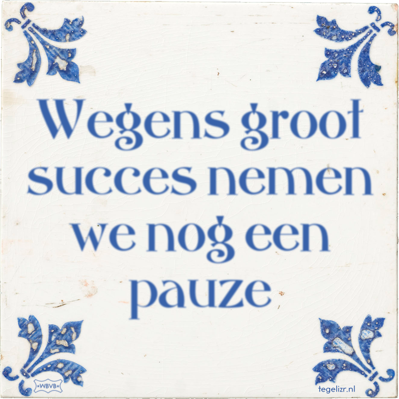 Wegens groot succes nemen we nog een pauze - Online tegeltjes bakken