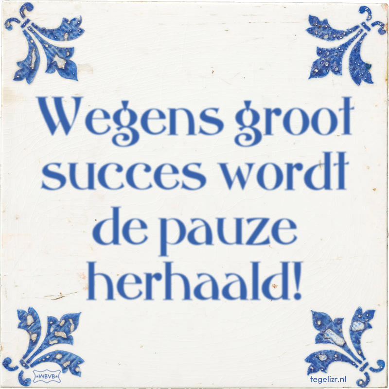 Wegens groot succes wordt de pauze herhaald! - Online tegeltjes bakken