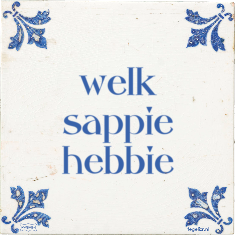 welk sappie hebbie - Online tegeltjes bakken