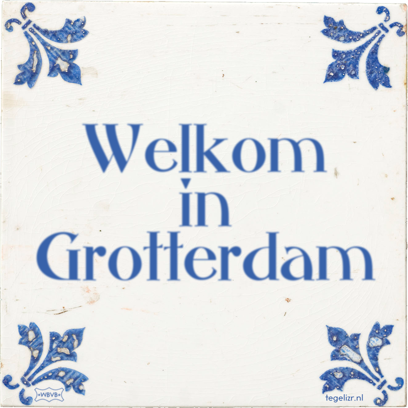 Welkom in Grotterdam - Online tegeltjes bakken