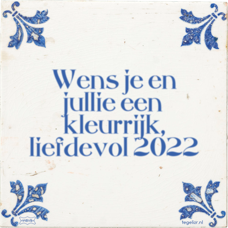 Wens je en jullie een kleurrijk, liefdevol 2022 - Online tegeltjes bakken