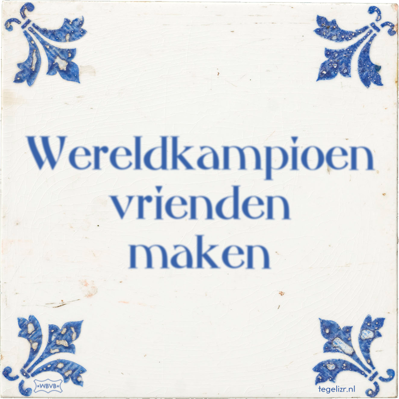 Wereldkampioen vrienden maken - Online tegeltjes bakken