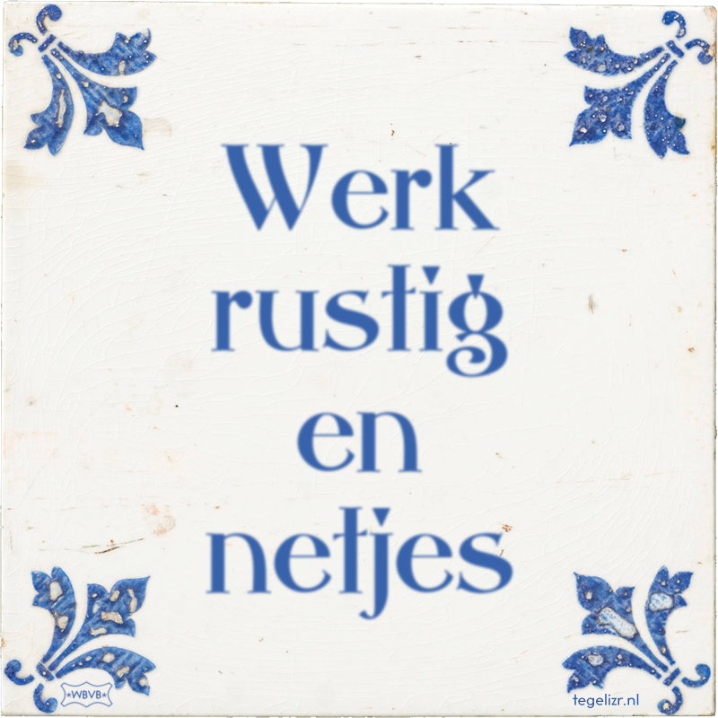 Werk rustig en netjes - Online tegeltjes bakken