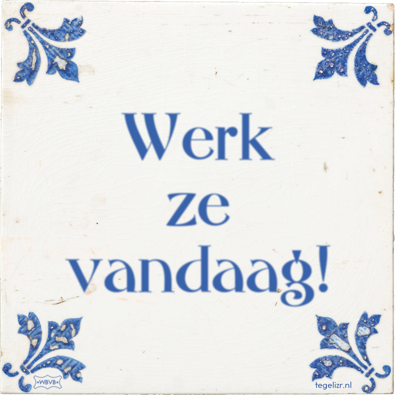 Werk ze vandaag! - Online tegeltjes bakken
