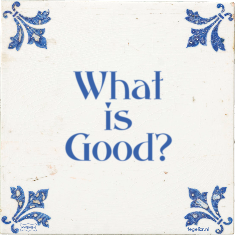 What is Good? - Online tegeltjes bakken